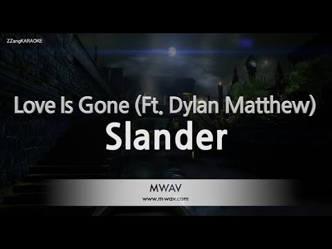 Slander-Love Is Gone (Ft. Dylan Matthew) (Karaoke Version)