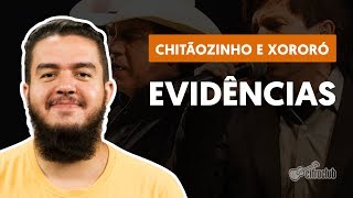 EVIDÊNCIAS – Chitãozinho e Xororó – Cifra e ritmos simplificados