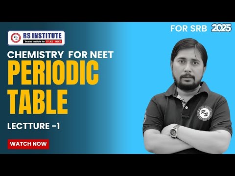 periodic table L-01 || chemistry || SRB || FOR NEET BATCH 2025-26