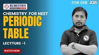 periodic table L-01 || chemistry || SRB || FOR NEET BATCH 2025-26