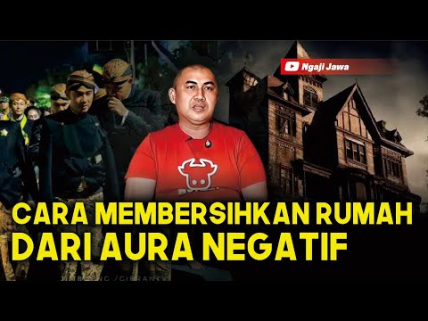 CARA MEMBERSIHKAN RUMAH DARI AURA NEGATIF - KANJENG BUDI