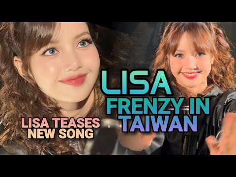 LisaFrenzyinTaiwanLisateasesnewsongandsoloalbumatfanmeet