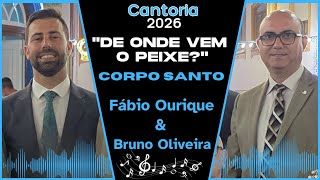 Cantoria: "De Onde Vem o Peixe?" com Fábio Ourique e Bruno Oliveira | Corpo Santo 2026