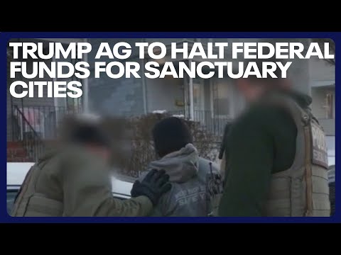 Trump Attorney General to halt federal funds for sanctuary cities