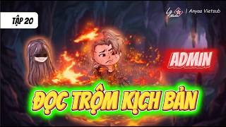 Full Tập 20 | Tôi Đọc Trộm Kịch Bản Của Admin | Anya Vietsub