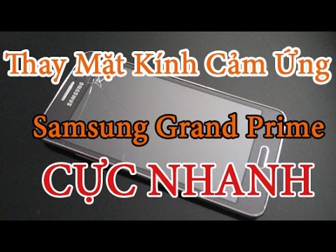 (VIETNAMESE) Thay mặt kính cảm ứng Samsung Galaxy Grand Prime