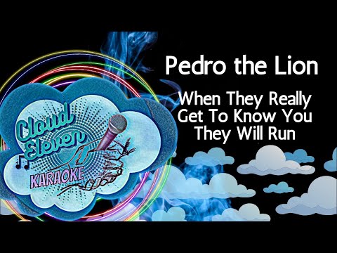 Pedro the Lion – When They Really Get To Know You They Will Run – karaoke – instrumental