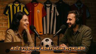 AZİZ YILDIRIM ADAYLIĞINI AÇIKLADI