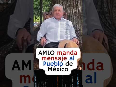 AMLO le deja un bello mensaje al Pueblo de México 😭❤️