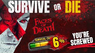 Faces of Death: Would You Survive?