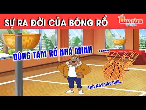 SỰ RA ĐỜI CỦA BÓNG RỔ – TRUYỆN CỔ TÍCH – CHUYỆN CỔ TÍCH –QUÀ TẶNG CUỘC SỐNG