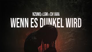 NzumQ x LGM x CH1ARA - WENN ES DUNKEL WIRD (prod. by Hamrah)