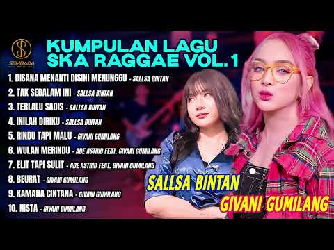 KUMPULAN LAGU SKA RAGGAE SALLSA BINTAN & GIVANI GUMILANG VOL. 1 : Disana Menanti Disini Menunggu