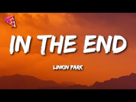 Linkin Park - In the End (Lyrics)