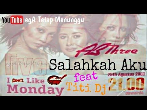 Salahkah Aku feat Titi Dj _ I Like Monday 2003 PART 4/7