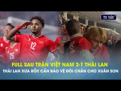 Cận cảnh sau trận Việt Nam 2-1 Thái Lan:Xuân Son mỏi mắt tìm gia đình, đối thủ tập luyện chờ lượt về