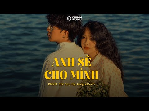 Anh Sẽ Cho Mình - Khải ft  Sơn Bùi, Hữu Long [Lofi Version by Orinn] | Anh sẽ cho mình một  ngày..