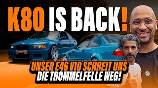 JP Performance - K80 is back! Unser E46 V10 schreit uns die Trommelfelle weg!