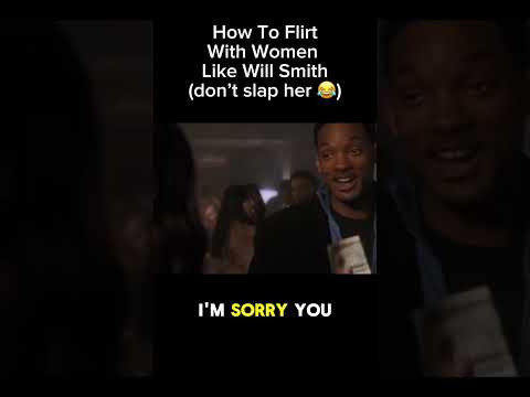 How To Flirt With Women Like Will Smith (don't slap her)
