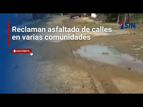 Reclaman asfaltado de calles en varias comunidades | SIN Fin de Semana: 15/02/2025