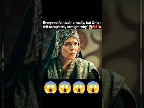🤣Orhan fainted completely straight😱#kurulusosmanseason6#youtubeshorts#ytshorts#foryou#trending#bala