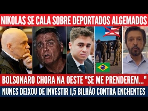 Bolsonaro humilha deportados BRS, Nikolas não fala dos algemados, Nunes não investiu e SP alagou