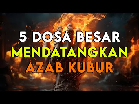 HATI HATI !! INILAH 5 DOSA BESAR YANG BISA MENDATANGKAN AZAB KUBUR