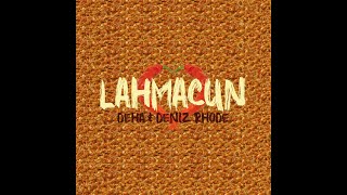 Deha & Deniz Rhode - lahmacun (acısız edition)