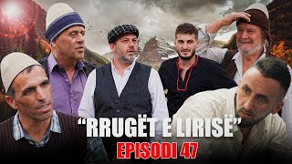 Rrugët e Lirisë - Episodi 47 (Tregime të Vjetra)