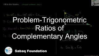 Problem 1: Trigonometric Ratios of an Complementary Angles
