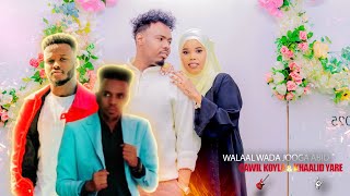 CAWIL KOYLA & KHAALID YARE 2025 | WALAAL WADA JOOGA ABID | FARXAN GUREY & RIDWAN