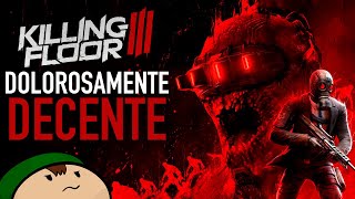 Killing Floor 3 es Dolorosamente Decente