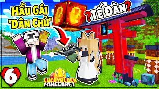 Minecraft Sinh Tồn LuckyBlock * TẬP 6 | HẦU GÁI PHIÊN BẢN DÂN CHỦ VÀ XÂY DỰNG TẾ ĐÀN MỚI LẠ BÍ ẨN