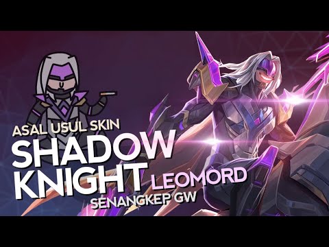 Asal Usul Skin Shadow Knight Senangkep Gw - MLBB Indonesia