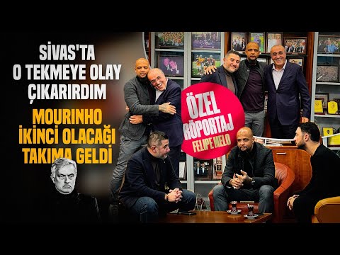 FELIPE MELO | GALATASARAY BENİM EVİM, MOURINHO İKİNCİ OLUR, SİVAS'TA OLAY ÇIKARIRDIM, TFF