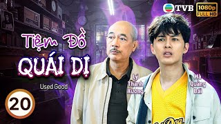 Phim TVB lồng tiếng Tiệm Đồ Quái Dị (Used Good) 20/20 | Hà Quảng Bái, Trần Hiểu Hoa | 2021
