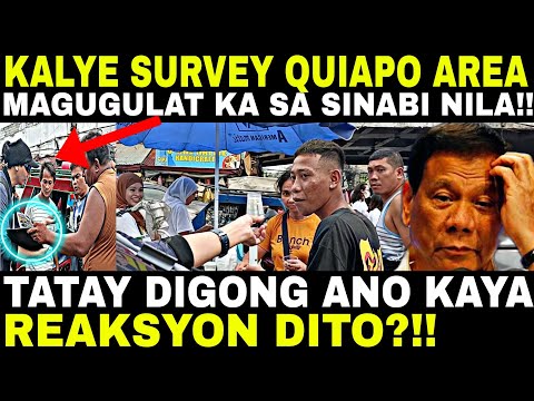 KALYE SURVEY QUIAPO AREA SINO NASA PUSO NILA? OPINYON KAY TATAY DIGONG AT PBBM GANITO!! PART1