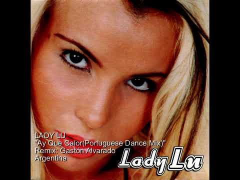 LADY LU  Ay Que Calor(Portuguese Dance Mix)