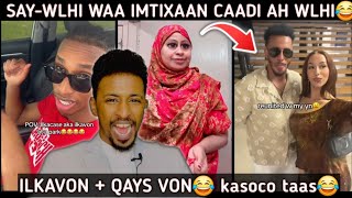 DAGAALKI "ILKACASE" & "SAY-WLHI" WA FOGAADEY😂 ILKAVON + QAYS VON & MAGACYO CUSUB + KARBAASH TOOS AH😀