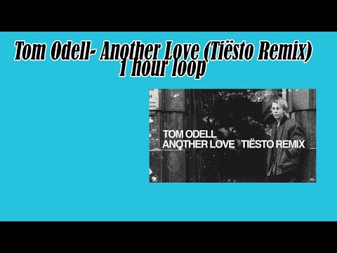 Tom Odell- Another Love (Tiësto Remix) - 1 hour music