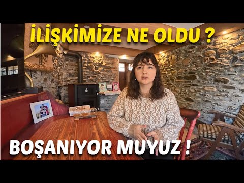 İLİŞKİMİZE NE OLDU ? BOŞANIYOR MUYUZ ! KONUŞMAYA KARAR VERDİM