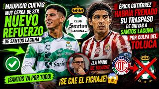 🔥🟢BOMBAZO EN SANTOS! Mauricio Cuevas Está a un Paso y Gutiérrez Frenó Llegada por Culpa de Toluca 😱💚