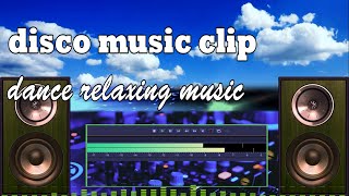 Disco Music Clip st 01, Dance Relaxing Instrumental Music, Disco music relieves stress for you