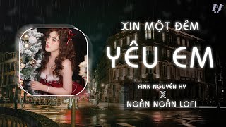 XIN MỘT ĐÊM YÊU EM LOFI - NGÂN NGÂN x KMK