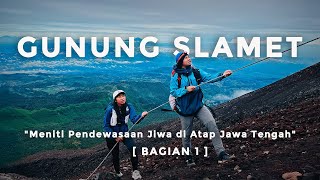 Pendakian Gunung Slamet Via Permadi Guci | Part 1 "Meniti Pendewasaan Jiwa di  Atap Jawa Tengah