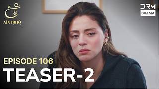 Turkish Drama In Urdu | Ain Ishq | One Love | Teaser 2 Episode 106 | UD2O
