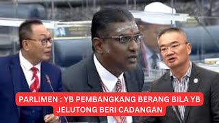 PARLIMEN : YB PEMBANGKANG BERANG BILA YB JELUTONG BERI CADANGAN