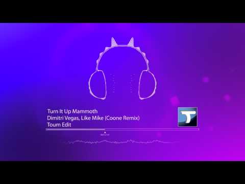 Dimitri Vegas & Like Mike (Coone Remix) - Turn It Up Mammoth (Toum Edit)