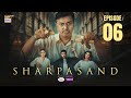 SharPasand Episode 6  23 October 2025  [ENG SUB]  ARY Digital Drama