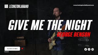 Give Me The Night (George Benson) | Lexington Lab Band